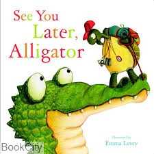 See You Later Aligator