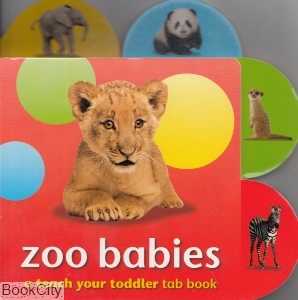 Zoo Babies A Teach Your Toddler Tab Book