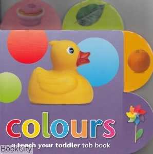 Colours A Teach Your Toddler Tab Book
