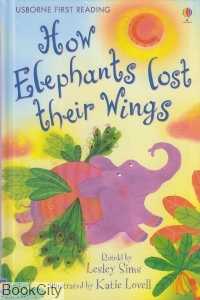 How Elephants Lost Their Wings (Usborne First Reading) 5417