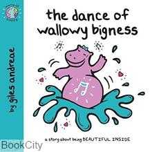 The Dance of Wallowy Bigness