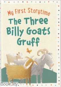 The Three Billy Goats Gruff My First Storytime