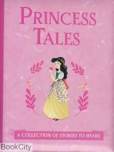 Princess Tales A Collection of Syories to Share