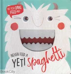 Never Feed a Yeti Spaghetti
