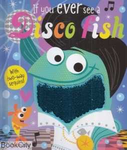 If You Ever See a Disco Fish