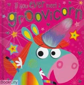 If You Ever Meet a Groovicorn