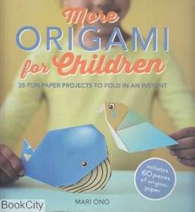 More Origami For Children