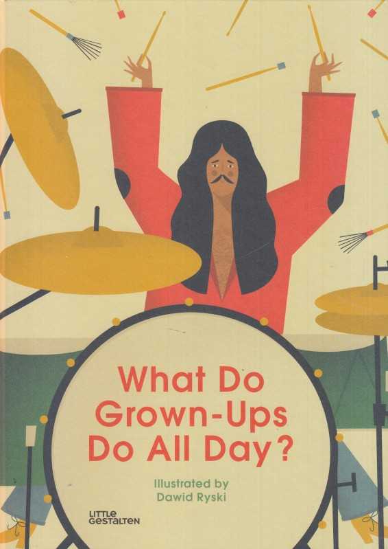What Do GrownUps Do All Day