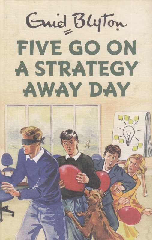 Five Go on A Strategy Away Day Enid Blyton