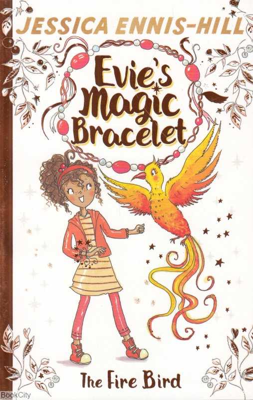 The Fire Bird Evie's Magic Bracelet