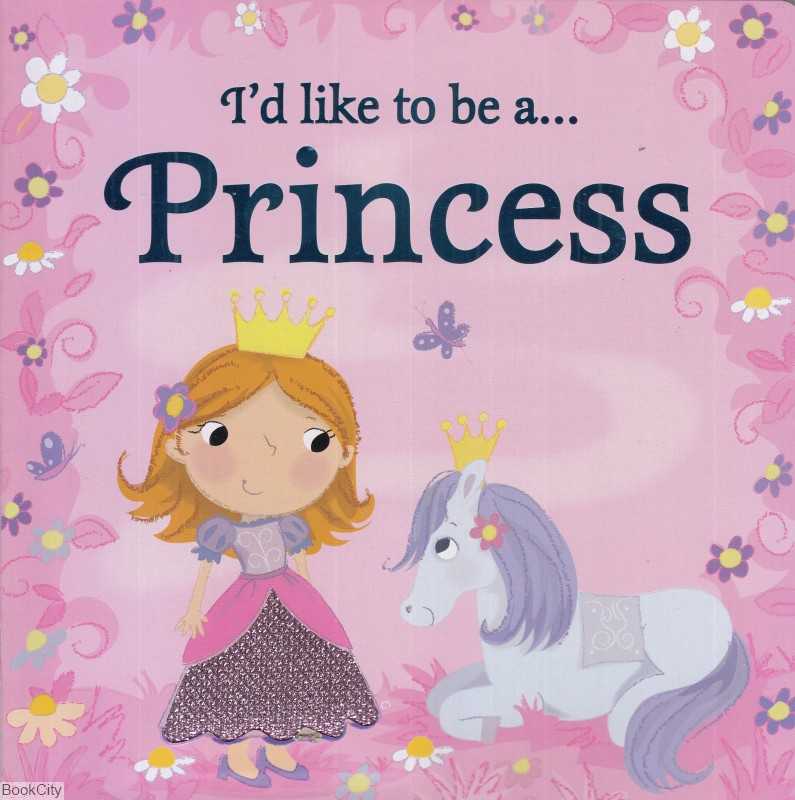 Id Like To Be a Princess