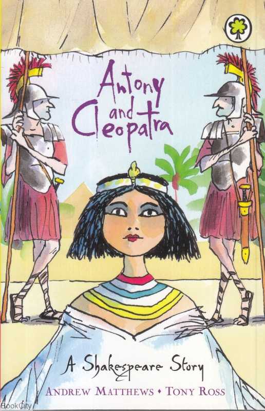Antony and Cleopatra A Shakespeare Stories