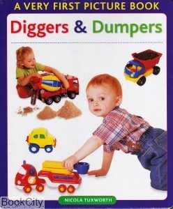 Diggers and Dumpers  a Very First Picture Book