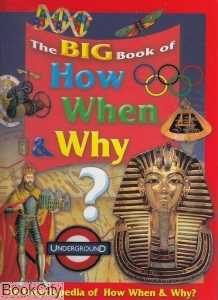 The Big Book Of How When & Why