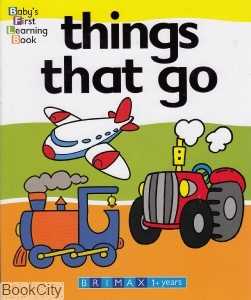Things That Go Baby's First Learning Book
