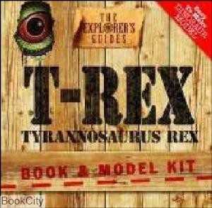 The Explorers Guide to Tyrannosaurus Rex