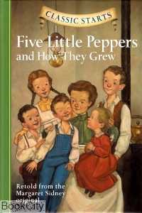 Five Little Peppers And How They Grew