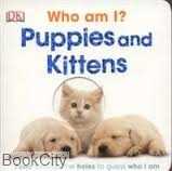 (WHO AM I (Puppies and Kittens
