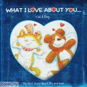 What I Love about You Cat and Dog