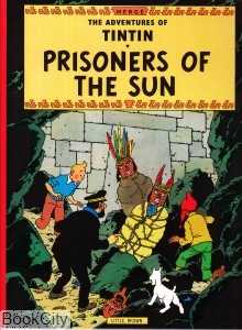 Prisnoers of the Sun The Adventures of Tintin