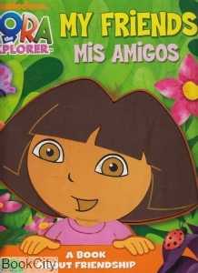 My Friends Mis Amigos Dora the Explorer