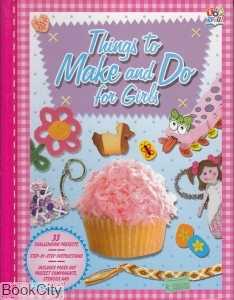 Things to Make and Do for Girls