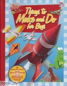 Things to Make and Do for Boys