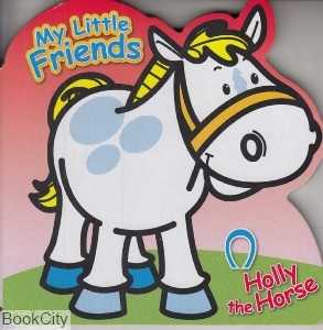 My Little Friends Holly the Horse