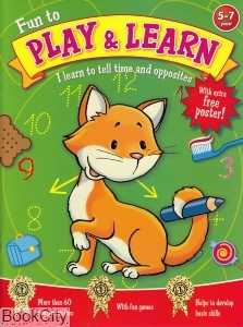 Fun to Play and Learn I learn to Tell Time and Opposite