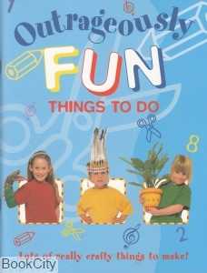 Outrageously Fun Things to Do