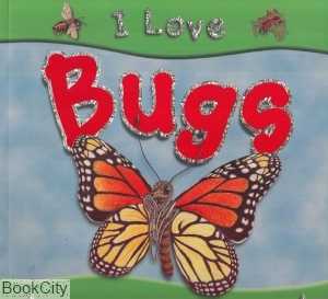I Love Bugs