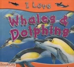 I Love Whales & Dolphins