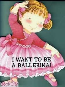 I Want to be a Ballerina Shape Book