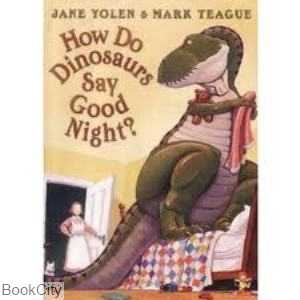 How Do Dinosaurs Say Goodnight